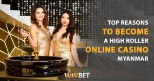 Read more about the article Top Reasons to Become a High Roller Online Casino Myanmar